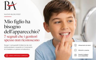 Mio figlio ha bisogno dell’apparecchio? 7 segnali che i genitori spesso non riconoscono