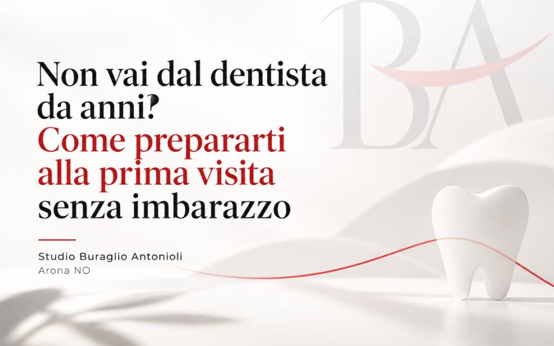 Non vai dal dentista da anni? Come prepararti alla prima visita senza imbarazzo
